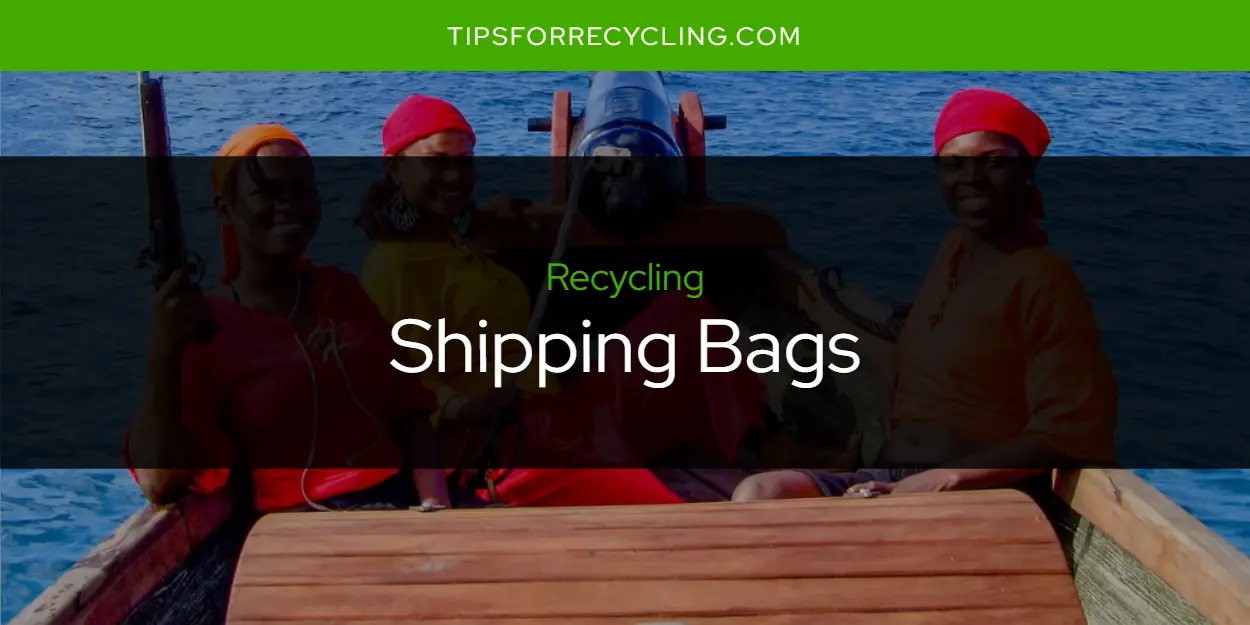 Are Shipping Bags Recyclable?