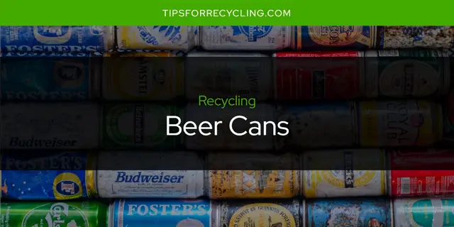 Are Beer Cans Recyclable?
