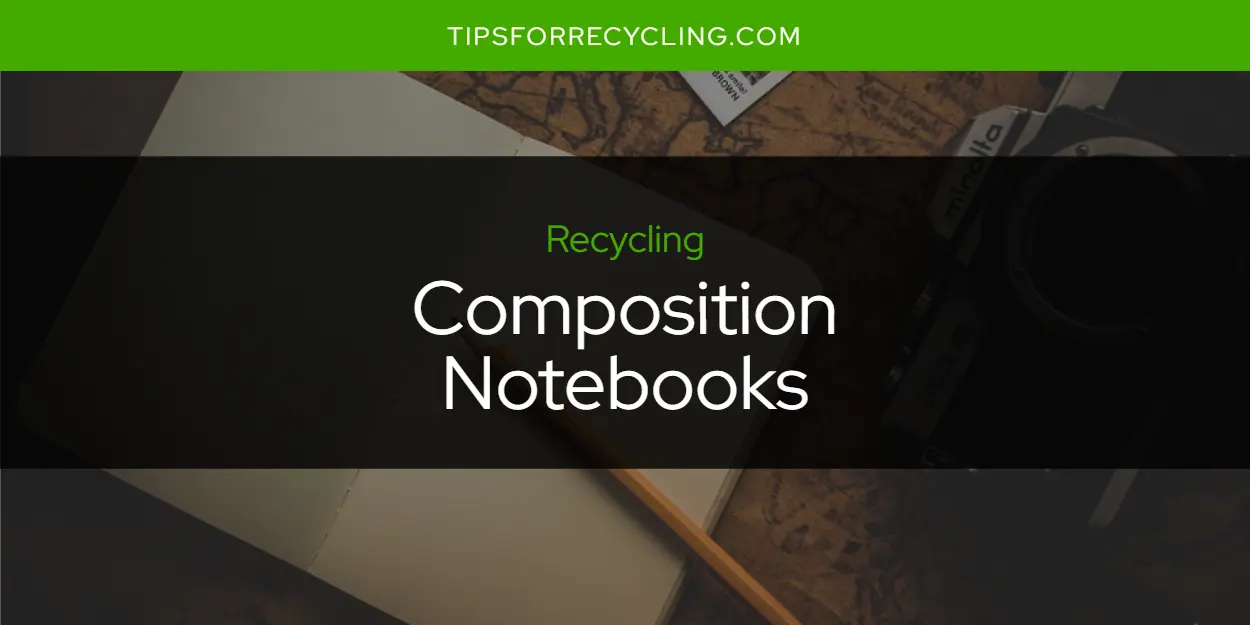 Can You Recycle Composition Notebooks?