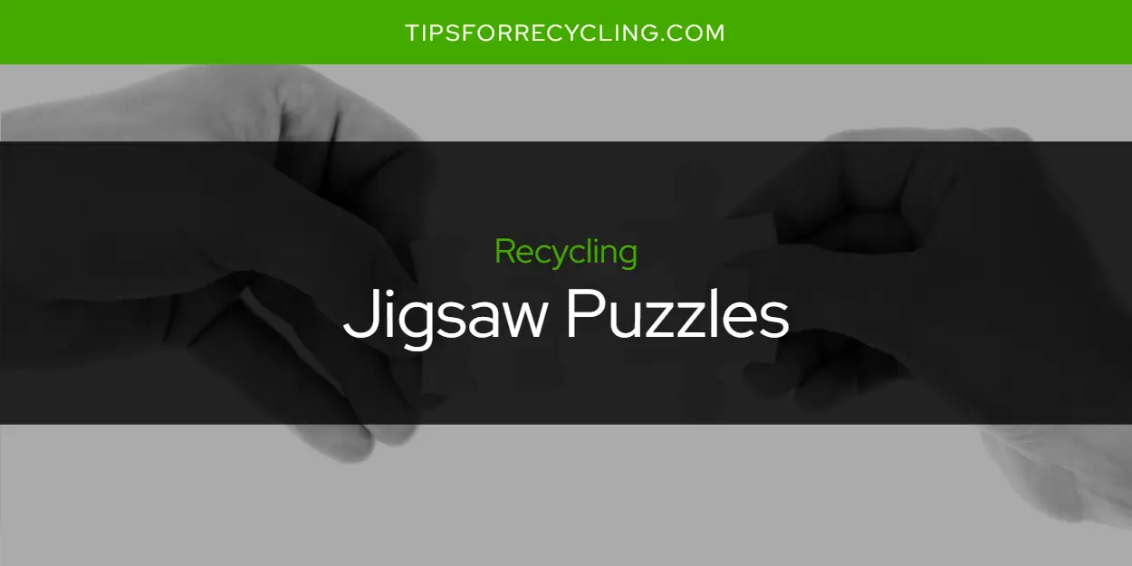 Are Jigsaw Puzzles Recyclable?