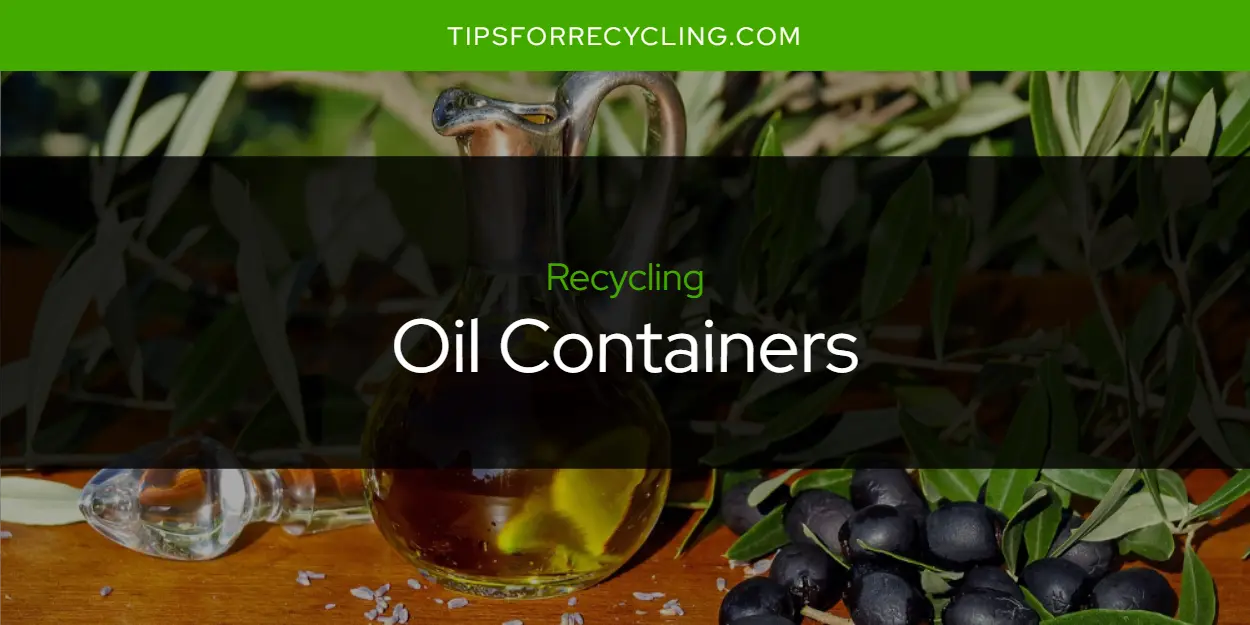 Can You Recycle Oil Containers?