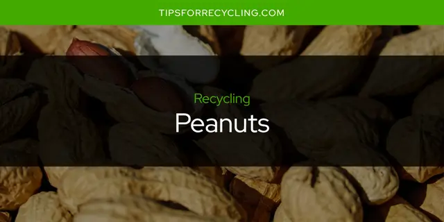 Are Peanuts Recyclable?