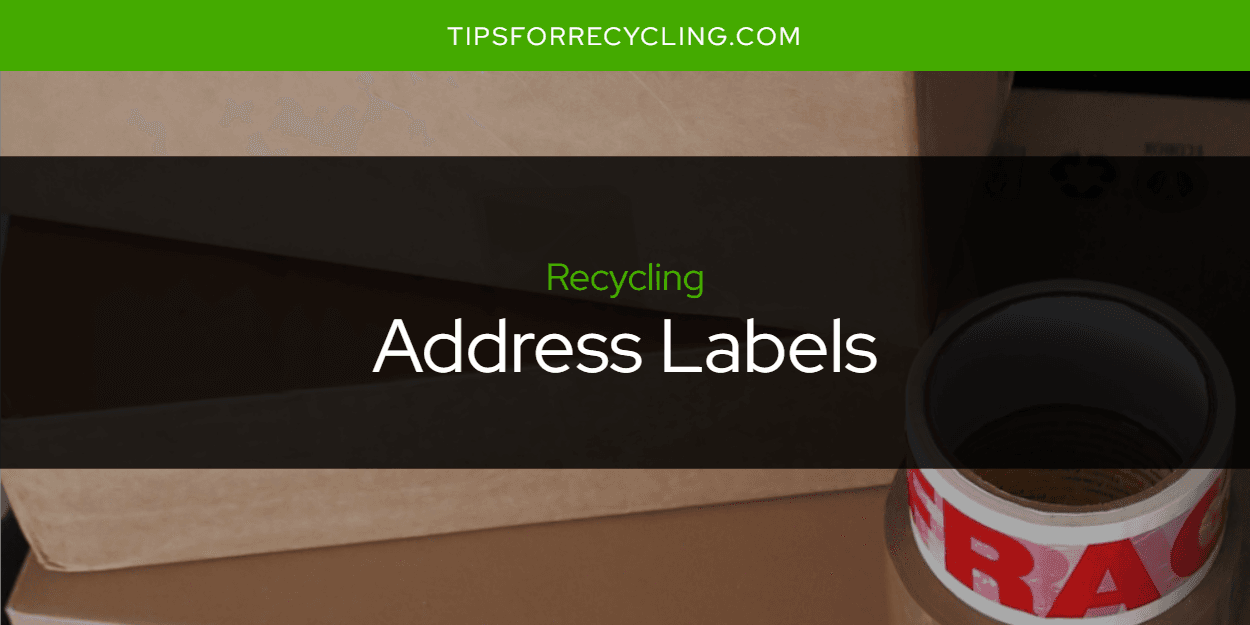 Are Address Labels Recyclable? Tips For Recycling Recycle Everything