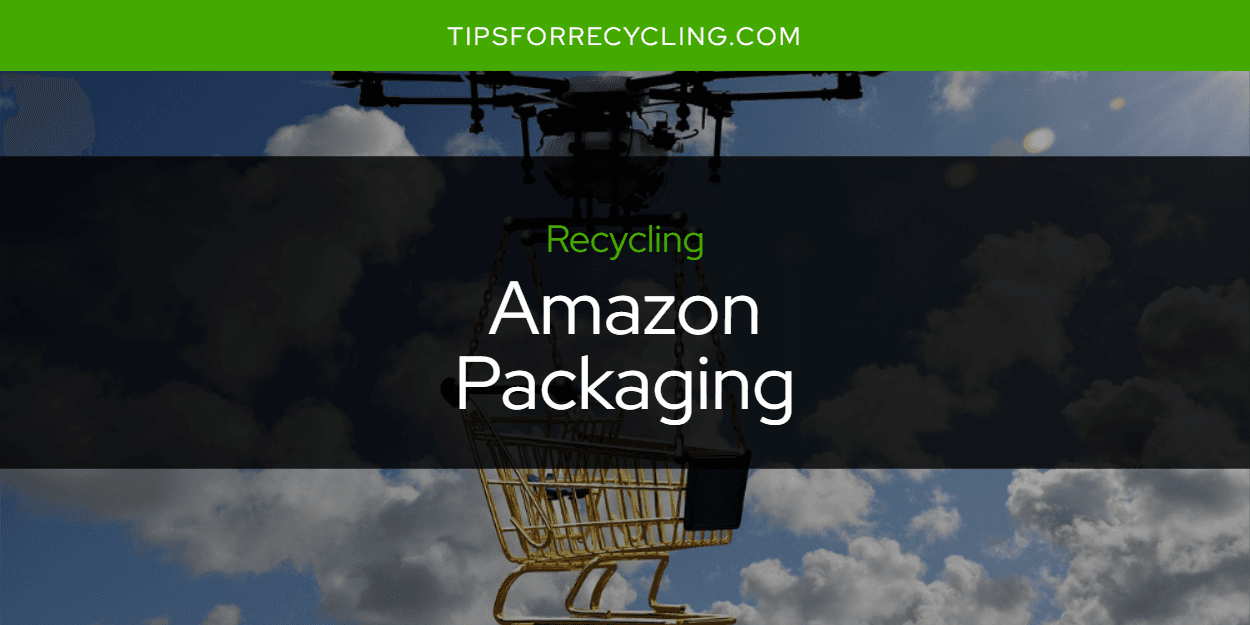 Is Amazon Packaging Recyclable?