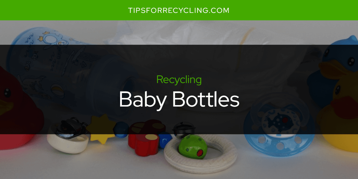 Can You Recycle Baby Bottles?