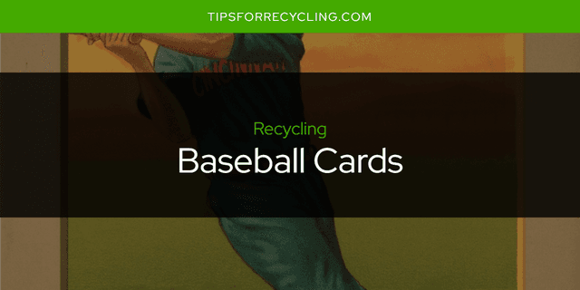 Are Baseball Cards Recyclable?