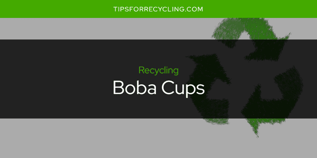 Are Boba Cups Recyclable?