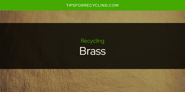 Can You Recycle Brass?