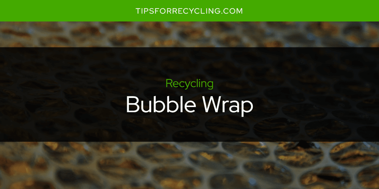 Is Bubble Wrap Recyclable?
