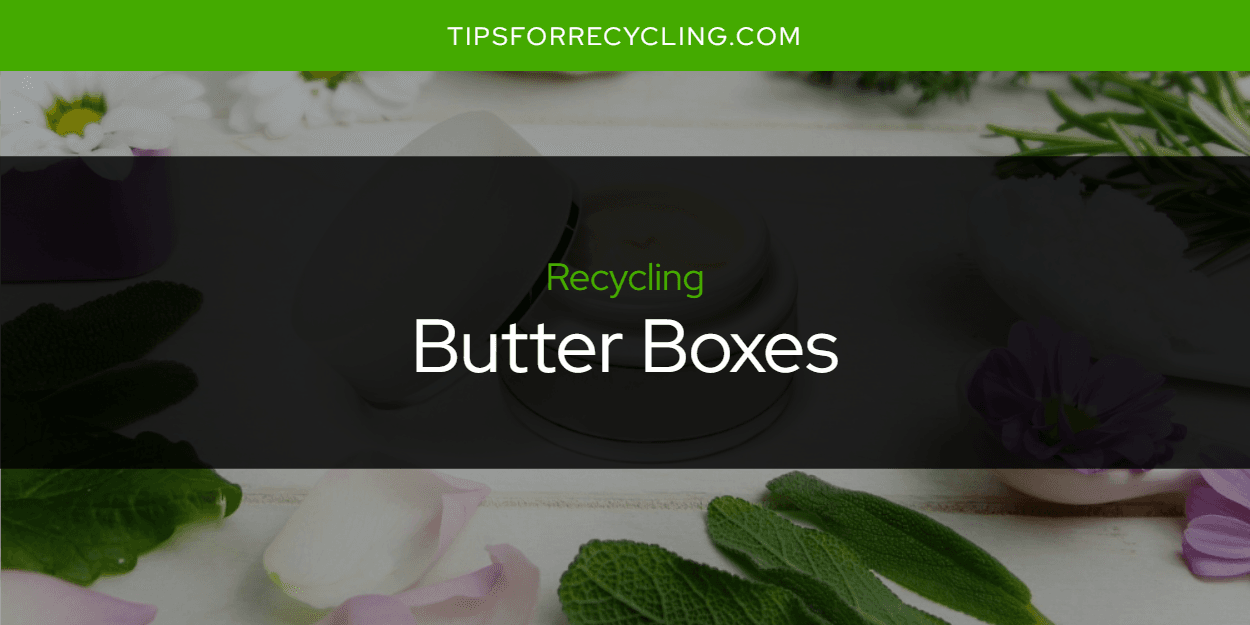 Are Butter Boxes Recyclable?