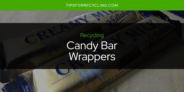 Are Candy Bar Wrappers Recyclable?