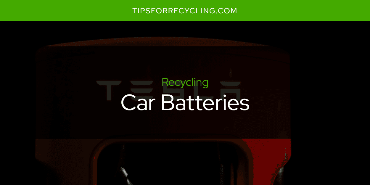 Can You Recycle Car Batteries?