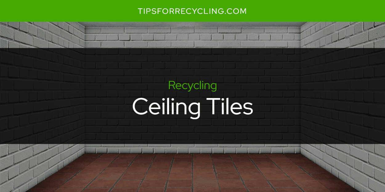 Are Ceiling Tiles Recyclable?