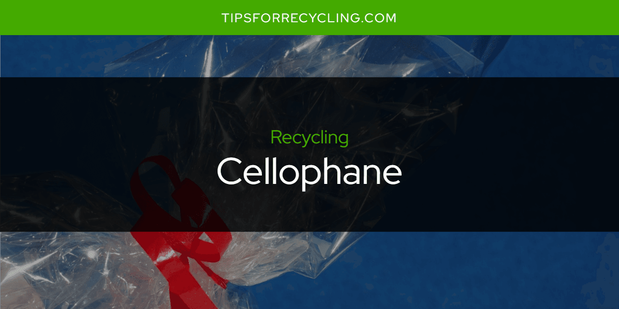 Is Cellophane Recyclable?