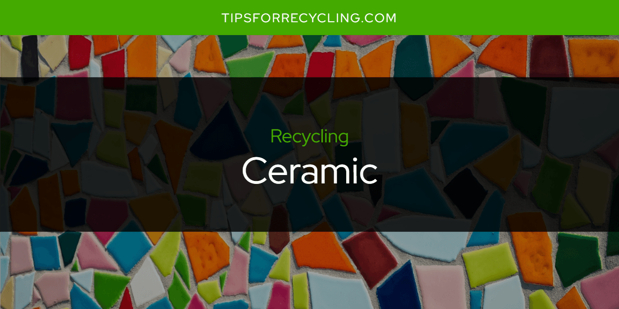 Is Ceramic Recyclable?