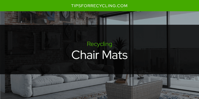 Are Chair Mats Recyclable?