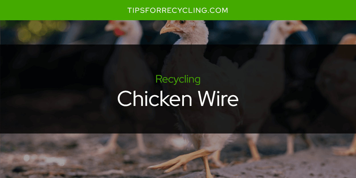 Is Chicken Wire Recyclable?