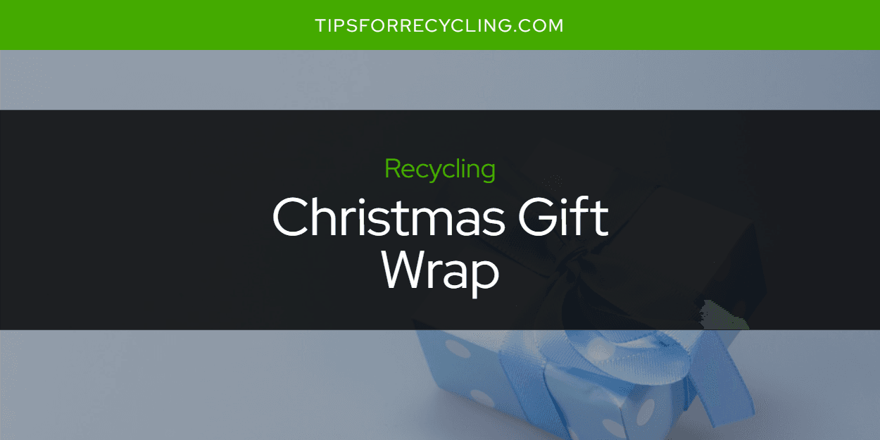 Is Christmas Gift Wrap Recyclable?