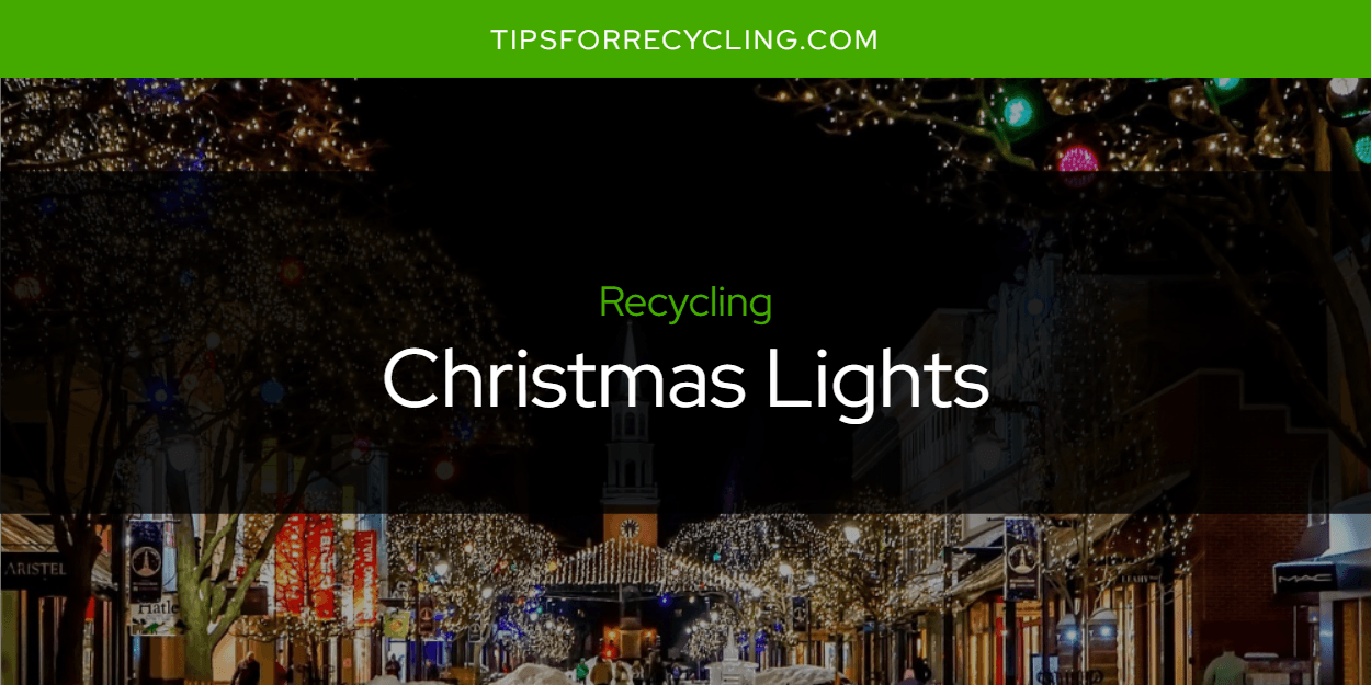 Can You Recycle Christmas Lights?