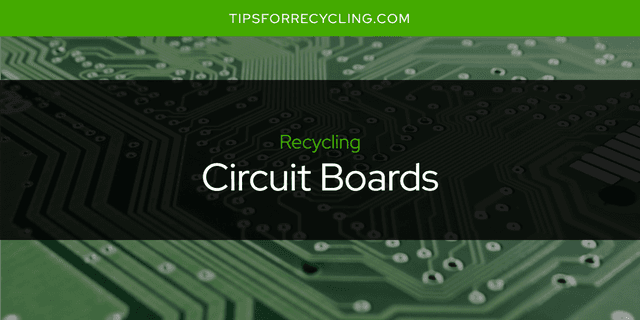 Are Circuit Boards Recyclable?