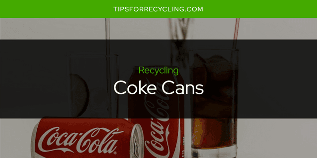 Are Coke Cans Recyclable?