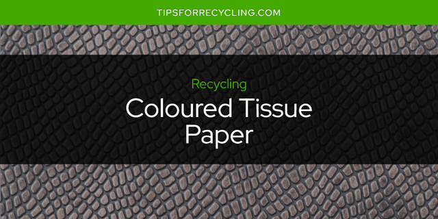 Is Coloured Tissue Paper Recyclable?