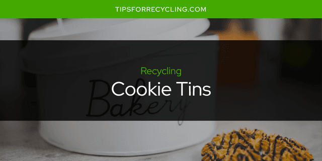 Are Cookie Tins Recyclable?