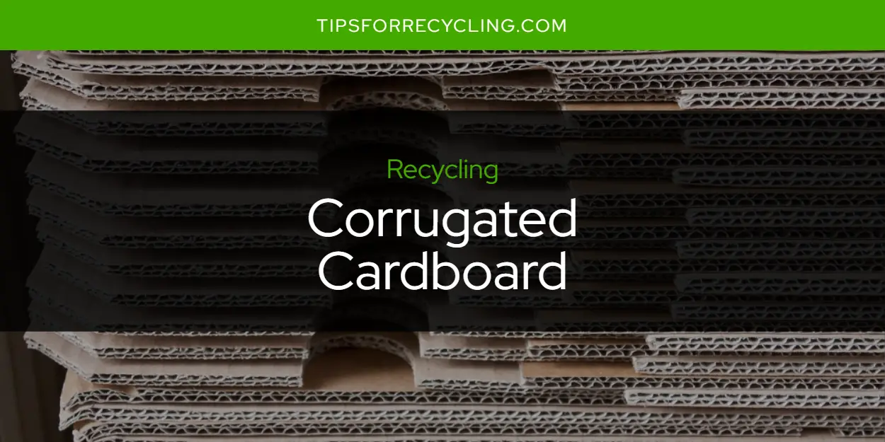 Is Corrugated Cardboard Recyclable?
