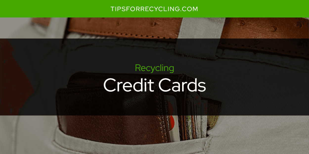 Are Credit Cards Recyclable?