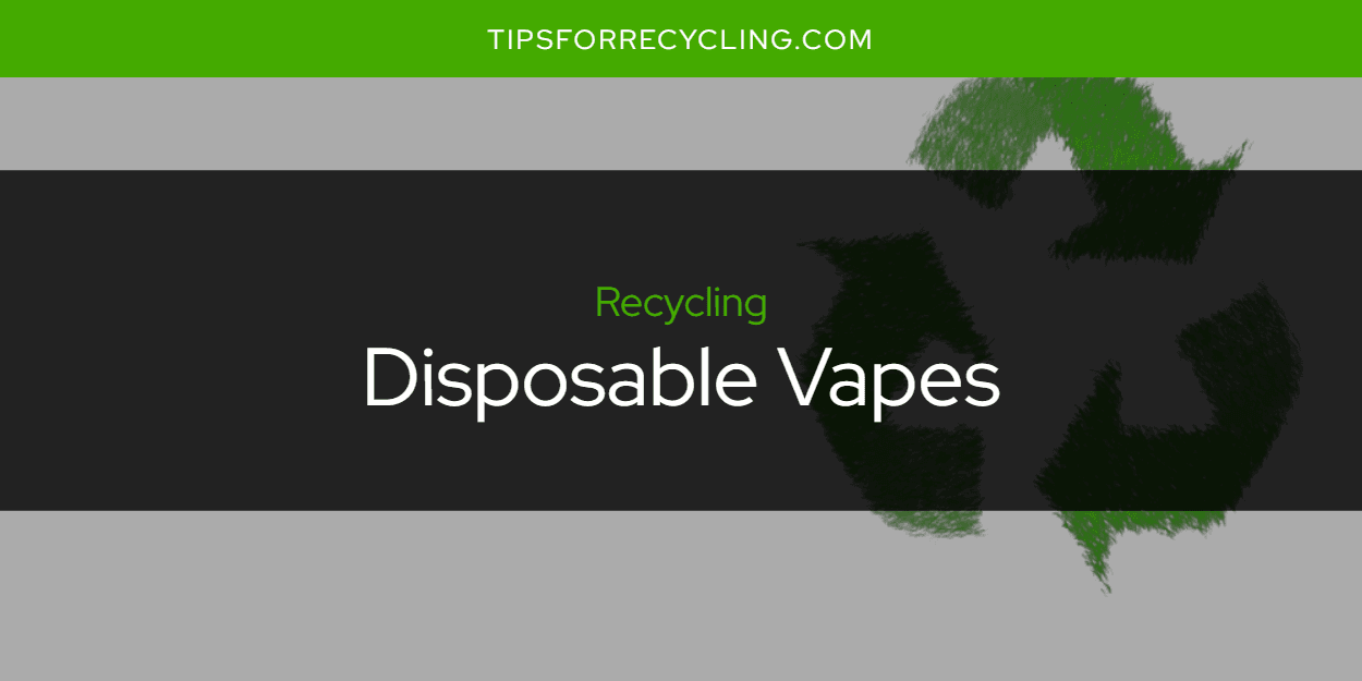 Can You Recycle Disposable Vapes?