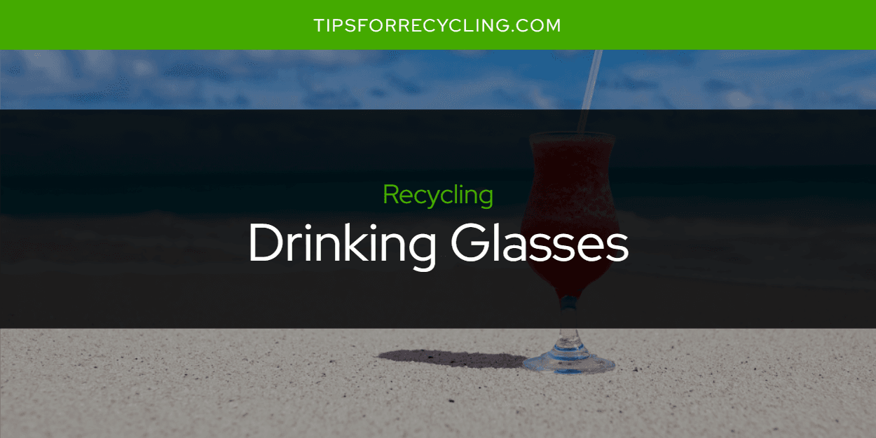 Are Drinking Glasses Recyclable?