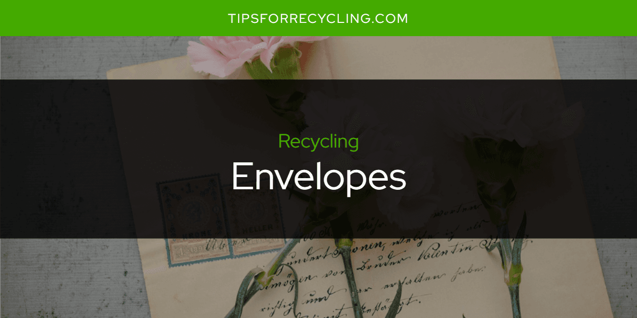 Are Envelopes Recyclable?