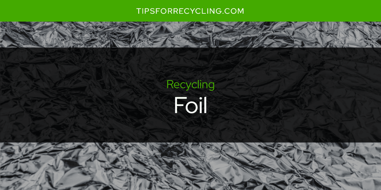 Is Foil Recyclable?