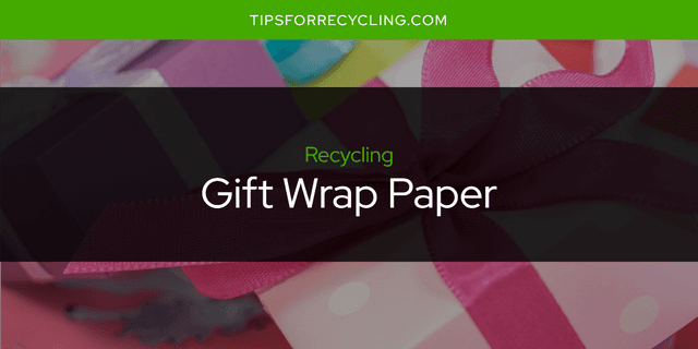 Is Gift Wrap Paper Recyclable?