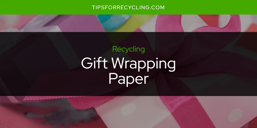 Is Gift Wrapping Paper Recyclable?