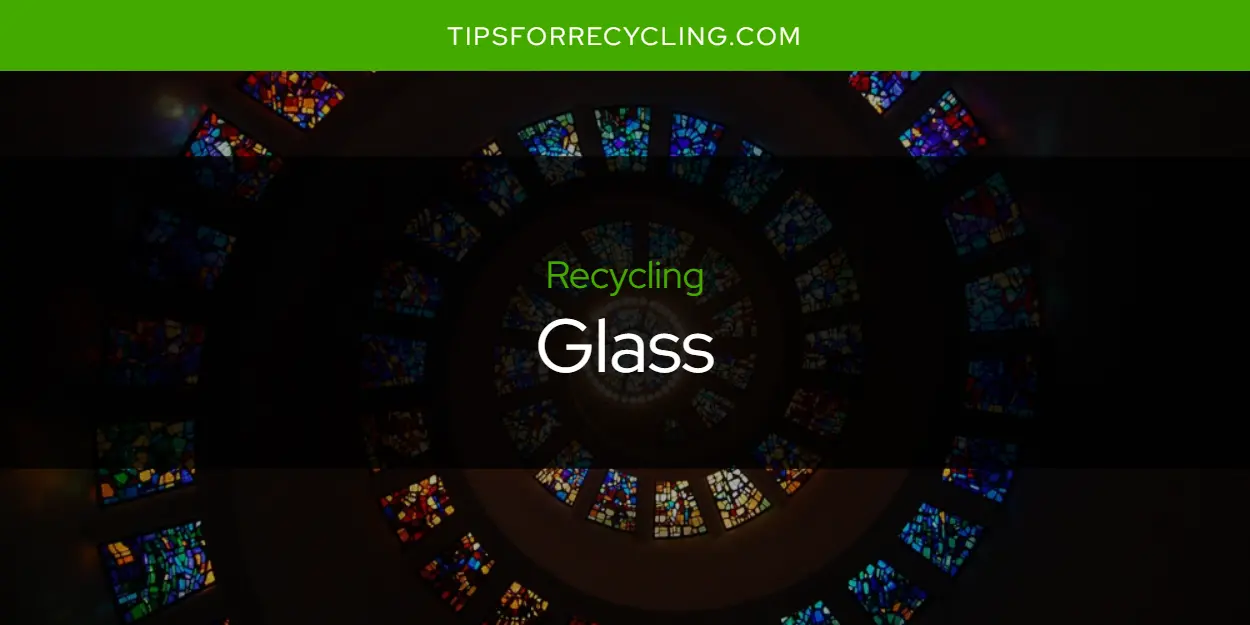 Is Glass Recyclable?