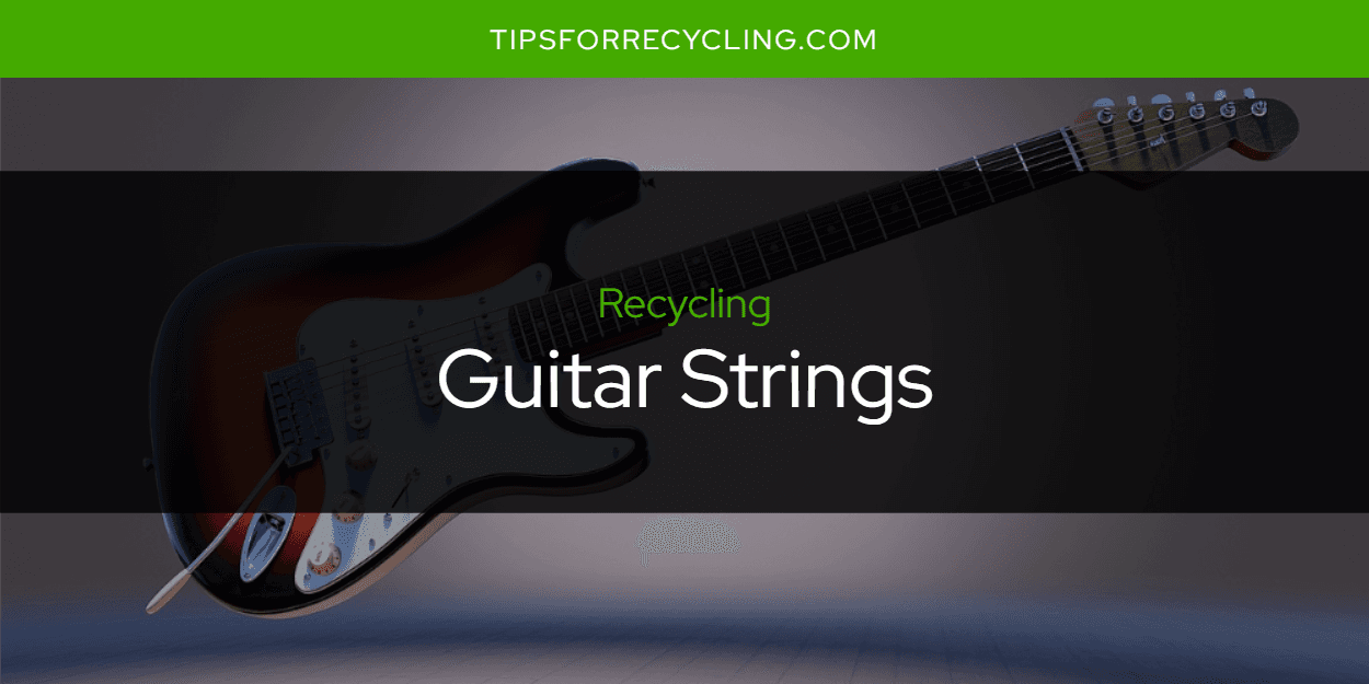 Can You Recycle Guitar Strings?