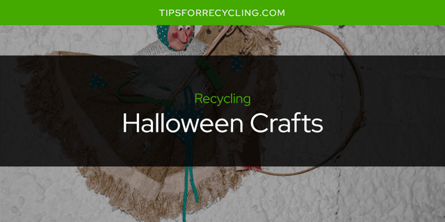 Are Halloween Crafts Recyclable?