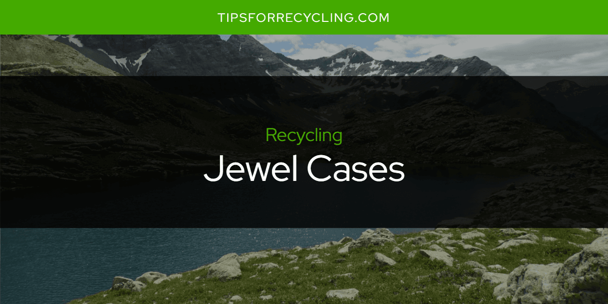 Are Jewel Cases Recyclable?