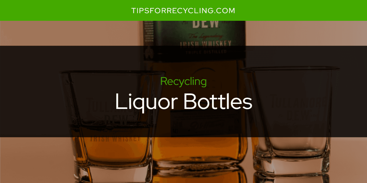 Are Liquor Bottles Recyclable?