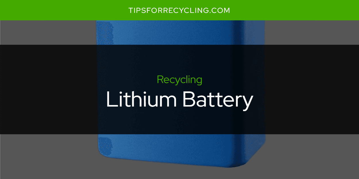 Can You Recycle a Lithium Battery?