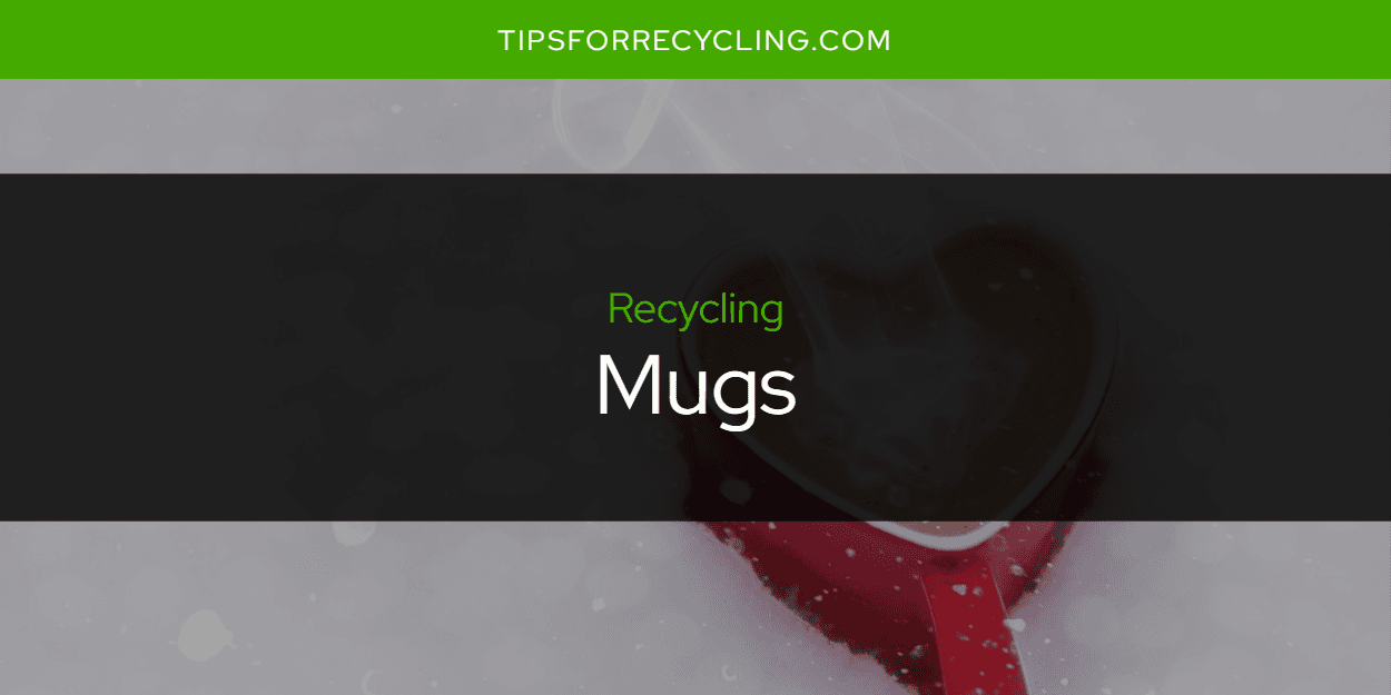 Are Mugs Recyclable?