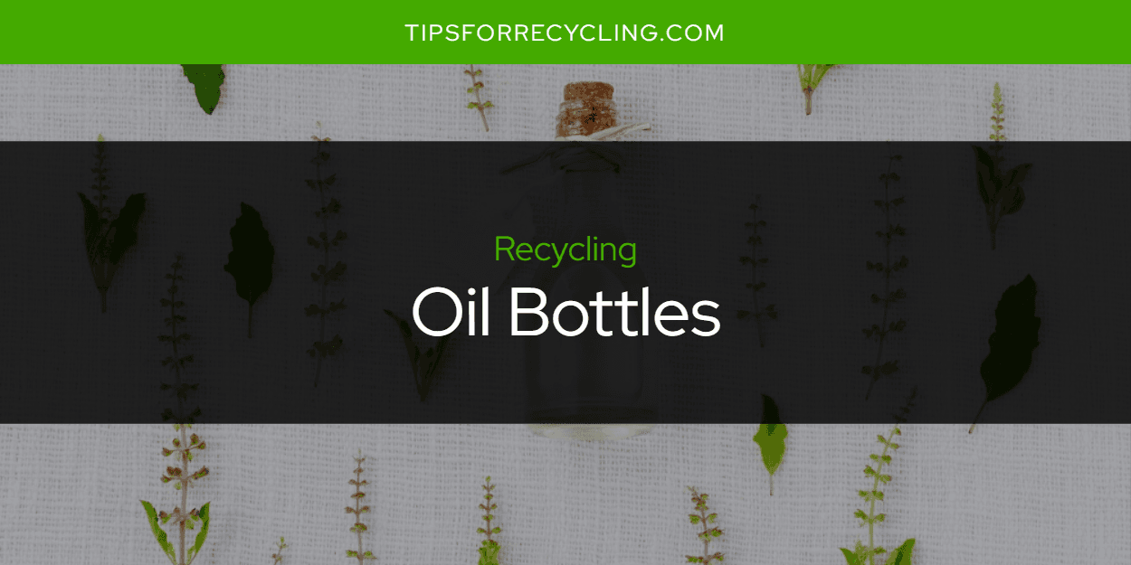 Can You Recycle Oil Bottles?