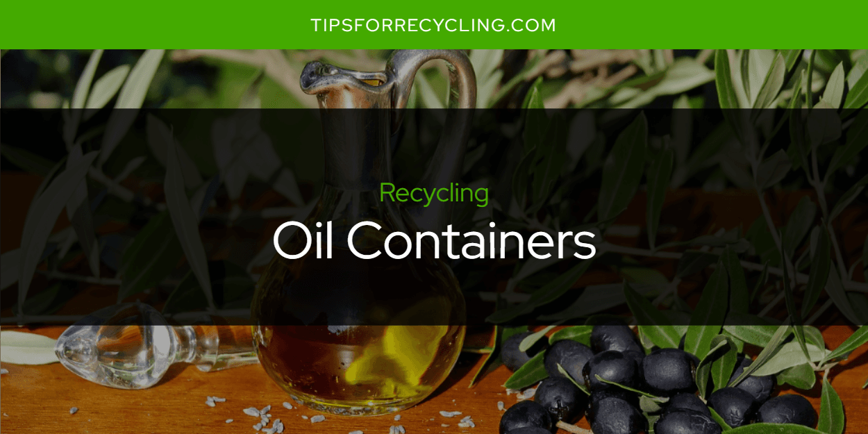 Can You Recycle Oil Containers?