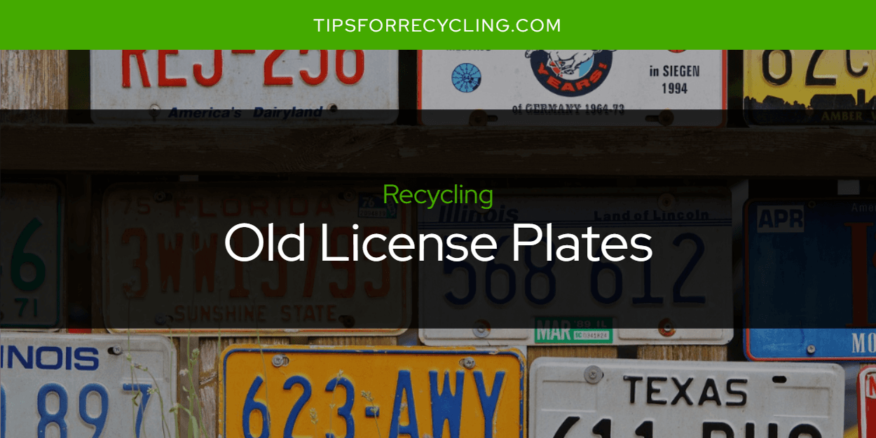 Can You Recycle Old License Plates?