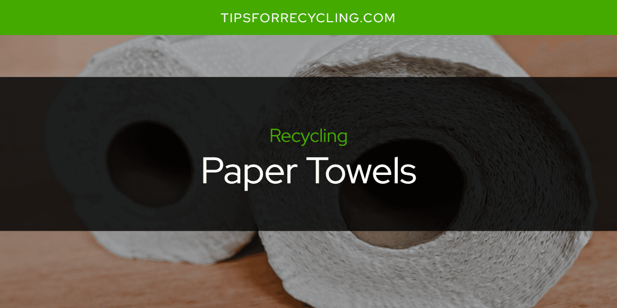 Are Paper Towels Recyclable?