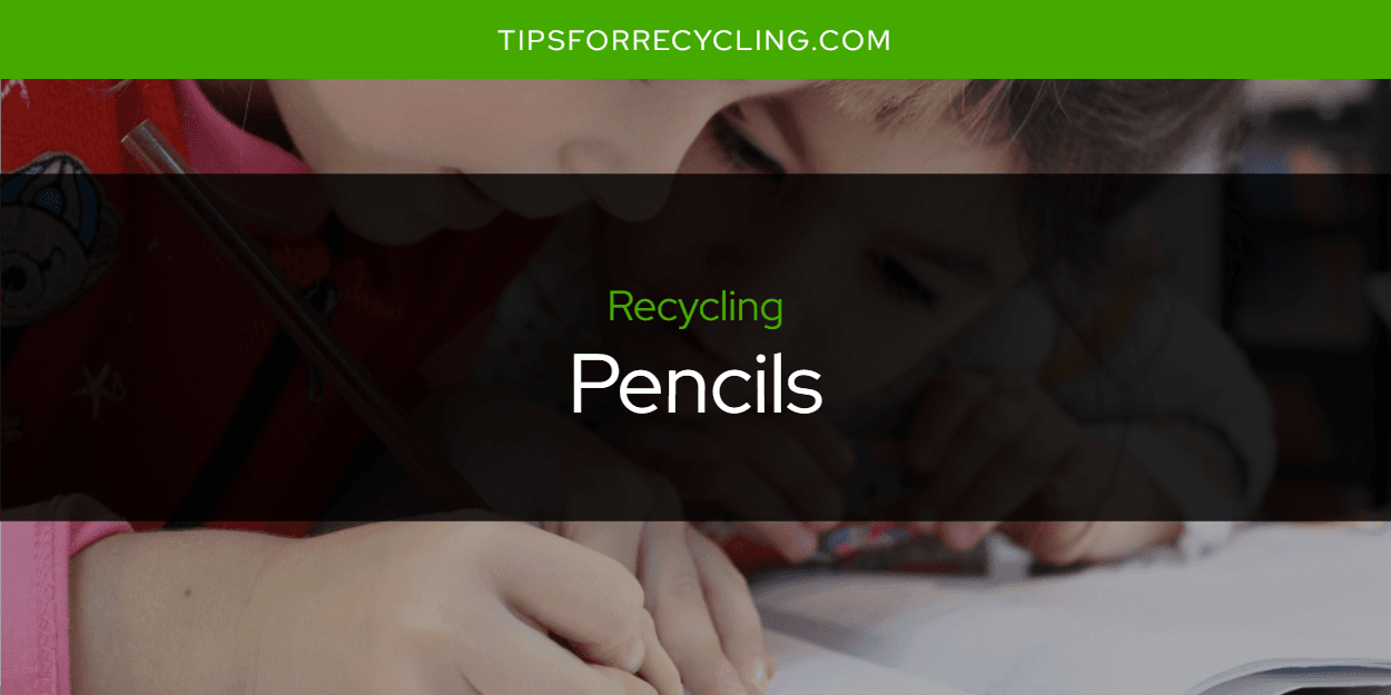 Are Pencils Recyclable?