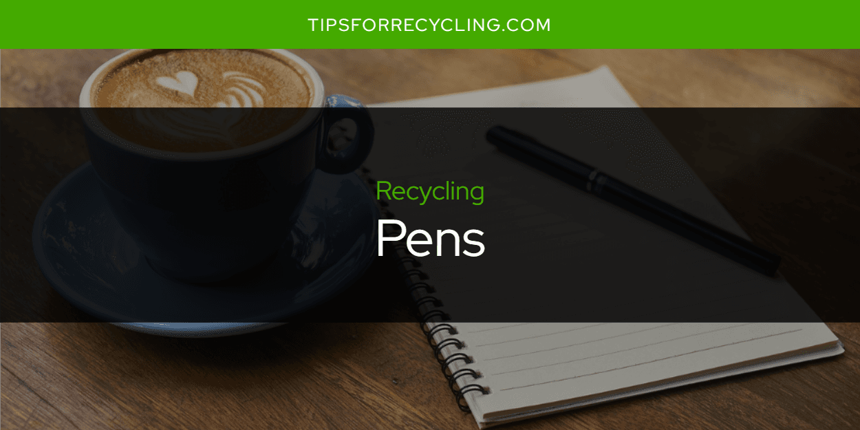 Can You Recycle Pens?