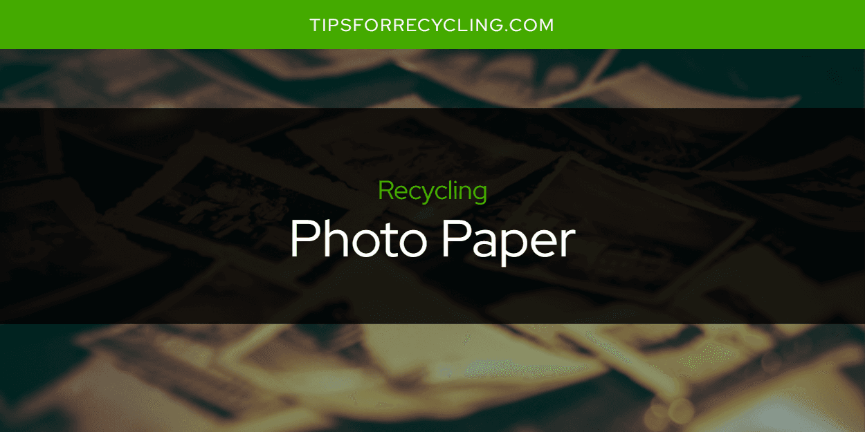 Is Photo Paper Recyclable?