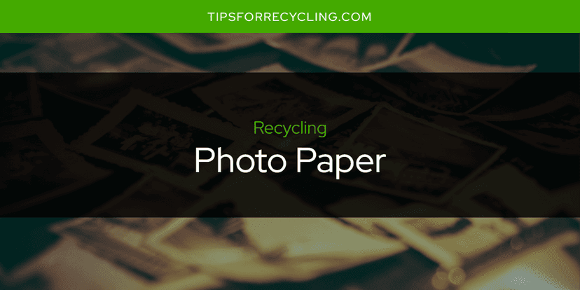 Is Photo Paper Recyclable?